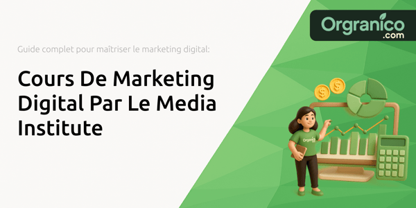 Cours De Marketing Digital Par Le Media Institute: Le guide complet pour maîtriser le marketing digital