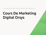 Cours De Marketing Digital Orsys: Le guide complet pour maîtriser les tendances