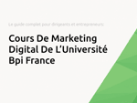 Cours De Marketing Digital De L’Université Bpi France: Le guide complet pour dirigeants et entrepreneurs