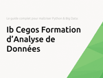 Ib Cegos Formation d’Analyse de Données: Le guide complet pour maîtriser Python et le Big Data
