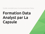 Formation Data Analyst par La Capsule: Le guide complet pour réussir votre reconversion en Data